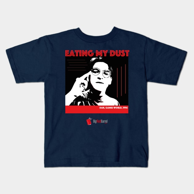 Eating My Dust! Kids T-Shirt by Big Red Barrel